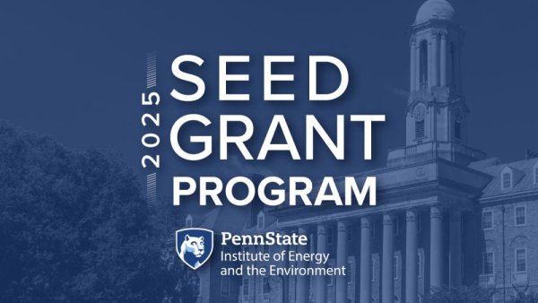 2025 IEE Seed Grant Program accepting energy, environmental project proposals | Penn State University