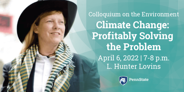 L. Hunter Lovins, Colloquium on the Environment, Climate Change Profitability Solving the Problem, April 6, 2022 7-8 pm. 