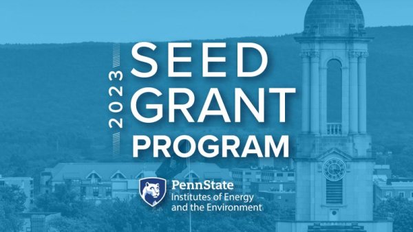 Energy, environmental seed grants awarded to interdisciplinary research teams | Penn State University