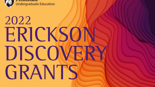 Erickson Discovery Grants open for summer 2022 funding | Penn State University