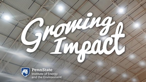 'Growing Impact' examines light source efficiency, accuracy | Penn State University