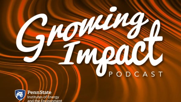 'Growing Impact' podcast examines converting waste heat into battery energy | Penn State University