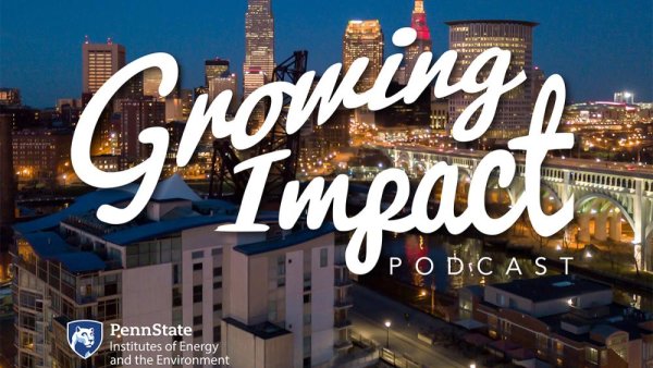 'Growing Impact' podcast examines relationship between housing, energy, justice | Penn State University