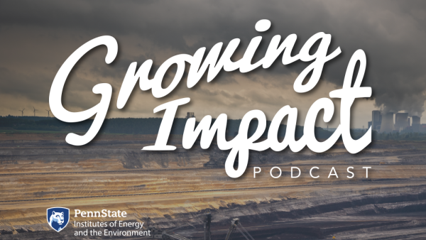 Growing Impact podcast explores transition away from coal-fired power plants | Penn State University