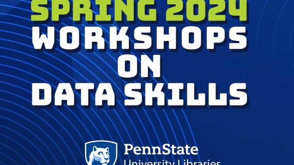 University Libraries announces spring 2024 workshops on data skills topics | Penn State University