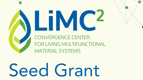 LIMC2 Convergence Center for Living Multifunctional Material Systems Seed Grant