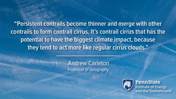 “Persistent contrails become thinner and merge with other contrails to form contrail cirrus. It’s contrail cirrus that has the potential to have the biggest climate impact, because they tend to act more like regular cirrus clouds.” Andrew Carleton, Professor of Geography 