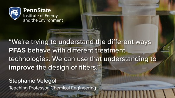 We're trying to understand the different ways PFAS behave with different treatment technologies. We can use that understanding to improve the design of filters. Stephanie Velegol, Teaching Professor, Chemical Engineering