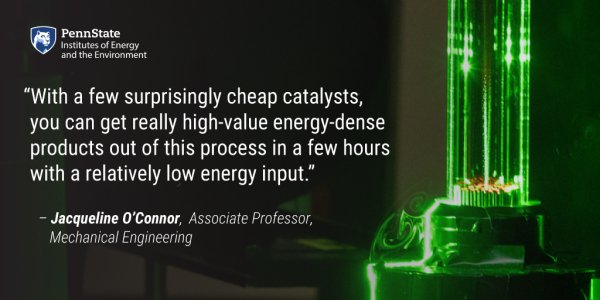 "With a few surprisingly cheap catalysts, you can get really high-value energy-dense products out of this process in a few hours with a relatively low energy input. - Jacqueline O'Connor, Associate Professor, Mechanical Engineering