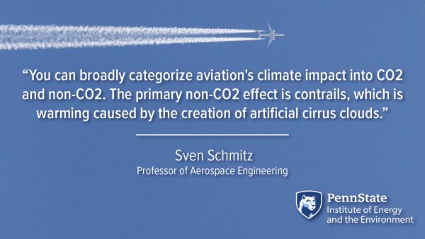 "You can broadly categorize aviation's climate impact into CO2 and non-CO2. The primary non-CO2 effect is contrails, which is warming caused by the creation of artificial cirrus clouds.” Sven Schmitz, Professor of Aerospace Engineering