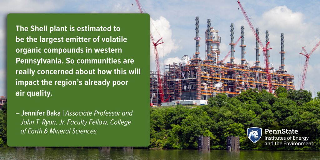 The Shell plant is estimated to be the largest emitter of volatile organic compounds in western Pennsylvania. So communities are really concerned about how this will impact the region's already poor air quality. Jennifer Baka | Associate Professor and John T. Ryan, Jr. Faculty Fellow, College of Earth & Mineral Sciences