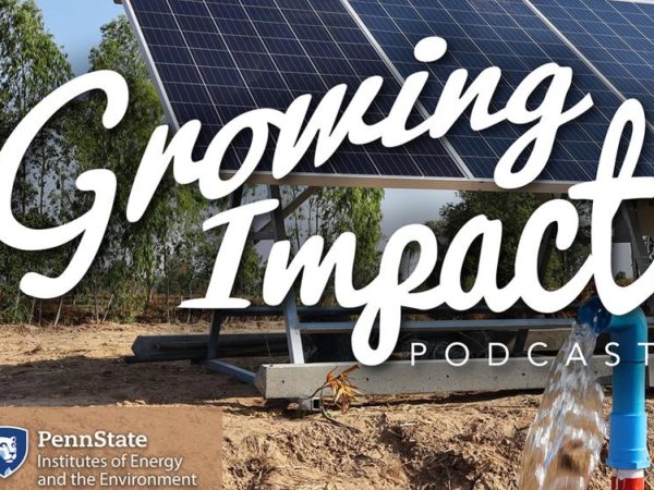 'Growing Impact' podcast discusses solar irrigation pump effects on FEW nexus | Penn State University